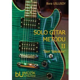 SOLO GITAR METODU II İLERI TEKNIKLER - BORA ULUSOY