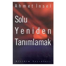 SOLU YENIDEN TANIMLAMAK - AHMET İNSEL