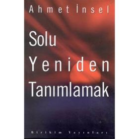 SOLU YENIDEN TANIMLAMAK - AHMET İNSEL