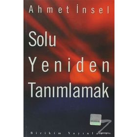 SOLU YENIDEN TANIMLAMAK - AHMET İNSEL