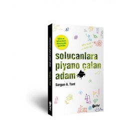 SOLUCANLARA PIYANO ÇALAN ADAM - SARGUN A. TONT