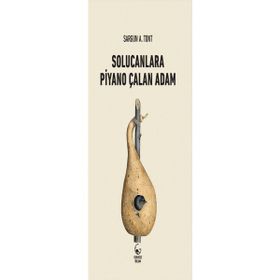 SOLUCANLARA PIYANO ÇALAN ADAM - SARGUN A. TONT