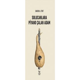 SOLUCANLARA PIYANO ÇALAN ADAM - SARGUN A. TONT