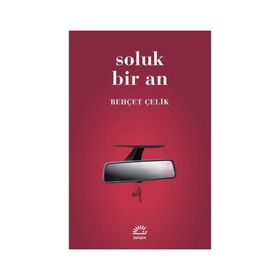 SOLUK BIR AN - BEHÇET ÇELİK