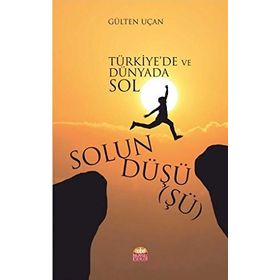 Solun Düşüşü - Türkiye de ve Dünyada Sol - Gülten Uçan