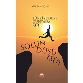 Solun Düşüşü - Türkiye de ve Dünyada Sol - Gülten Uçan