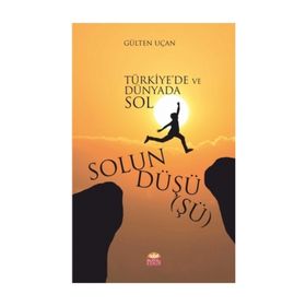 Solun Düşüşü - Türkiye de ve Dünyada Sol - Gülten Uçan
