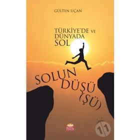 Solun Düşüşü - Türkiye de ve Dünyada Sol - Gülten Uçan