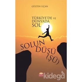 Solun Düşüşü - Türkiye de ve Dünyada Sol - Gülten Uçan