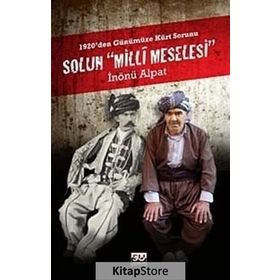 SOLUN MILLI MESELESI 1920'DEN GÜNÜMÜZE KÜRT SORUNU - İNÖNÜ ALPAT