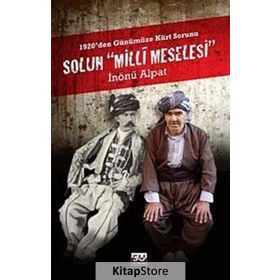 SOLUN MILLI MESELESI 1920'DEN GÜNÜMÜZE KÜRT SORUNU - İNÖNÜ ALPAT