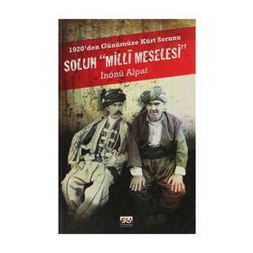 SOLUN MILLI MESELESI 1920'DEN GÜNÜMÜZE KÜRT SORUNU - İNÖNÜ ALPAT