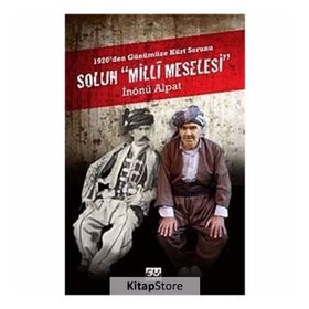 SOLUN MILLI MESELESI 1920'DEN GÜNÜMÜZE KÜRT SORUNU - İNÖNÜ ALPAT