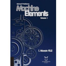 Solved Problems Machine Elements Volume 1 - Akademisyen Kitabevi