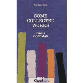 Some Collected Works - Emma Goldman