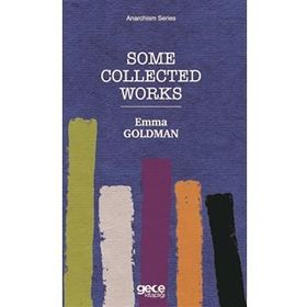Some Collected Works - Emma Goldman