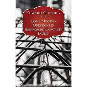Some Mooted Questions In Reinforced Concrete Design Edward Godfrey