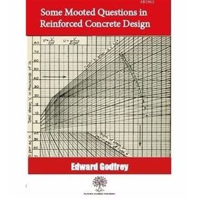 Some Mooted Questions In Reinforced Concrete Design Edward Godfrey
