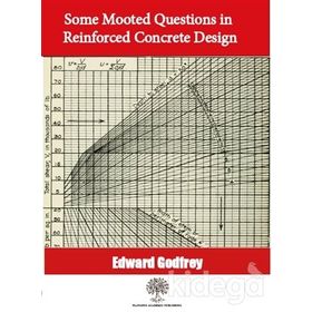 Some Mooted Questions In Reinforced Concrete Design Edward Godfrey