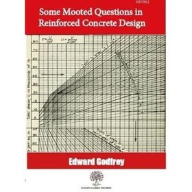 Some Mooted Questions In Reinforced Concrete Design Edward Godfrey