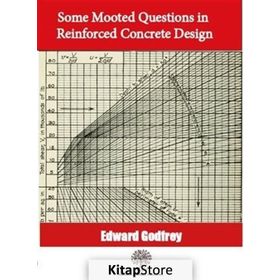 Some Mooted Questions In Reinforced Concrete Design Edward Godfrey