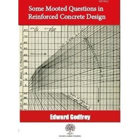 Some Mooted Questions In Reinforced Concrete Design Edward Godfrey