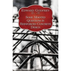 Some Mooted Questions In Reinforced Concrete Design Edward Godfrey