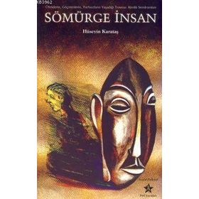 SÖMÜRGE İNSAN ÖTEKİLERİN, GÖÇMENLERİN, YURTSUZLARIN YAŞADIĞI TRAVMA: KIMLIK SENDROMLARI - HÜSEYİN KARATAŞ