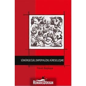 Sömürgecilik, Emperyalizm, Küreselleşme - Fikret Başkaya