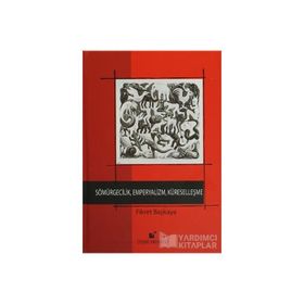 Sömürgecilik, Emperyalizm, Küreselleşme - Fikret Başkaya