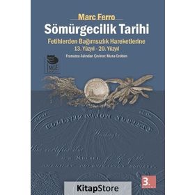 SÖMÜRGECİLİK TARIHI FETIHLERDEN BAĞIMSIZLIK HAREKETLERINE KADAR 13.-20. YÜZYIL - MARC FERRO