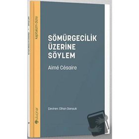 Sömürgecilik Üzerine Söylev - Aime Cesaire
