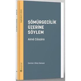Sömürgecilik Üzerine Söylev - Aime Cesaire