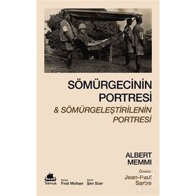Sömürgecinin Portresi Ve Sömürgeleştirilenin Portresi - jean Paul Sartre