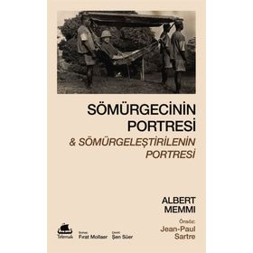Sömürgecinin Portresi Ve Sömürgeleştirilenin Portresi - jean Paul Sartre