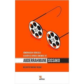 Sömürgeden Küresele Ulusötesi Afrika Sineması ve Abderrahmane Sissako - Muzaffer Musab Yılmaz