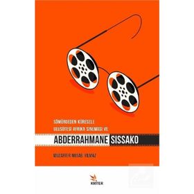 Sömürgeden Küresele Ulusötesi Afrika Sineması ve Abderrahmane Sissako - Muzaffer Musab Yılmaz