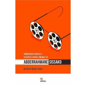 Sömürgeden Küresele Ulusötesi Afrika Sineması ve Abderrahmane Sissako - Muzaffer Musab Yılmaz
