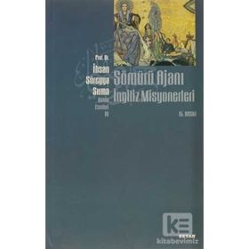 SÖMÜRÜ AJANI İNGİLİZ MISYONERLERI - İHSAN SÜREYYA SIRMA