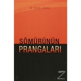 Sömürünün Prangaları - M. Yüksel Arkalı