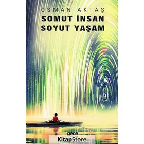 Somut İnsan Soyut Yaşam / Osman Aktaş