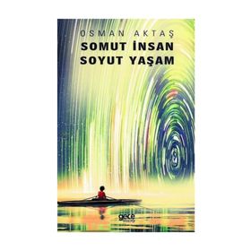 Somut İnsan Soyut Yaşam / Osman Aktaş
