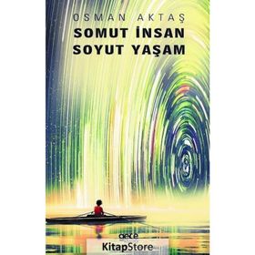 Somut İnsan Soyut Yaşam / Osman Aktaş