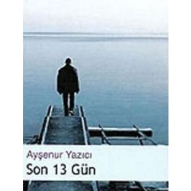 SON 13 GÜN - AYŞENUR YAZICI