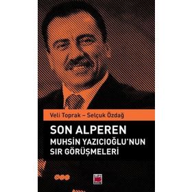 Son Alperen Muhsin Yazıcıoğlu`nun Sır Görüşmeleri Selçuk Özdağ