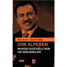 Son Alperen Muhsin Yazıcıoğlu`nun Sır Görüşmeleri Selçuk Özdağ