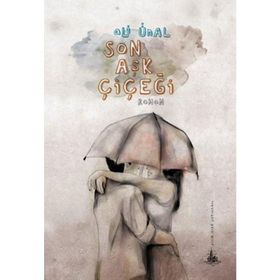 SON AŞK ÇIÇEĞI - ALI ÜNAL