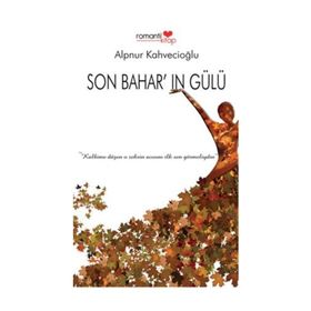 SON BAHAR'IN GÜLÜ - ALPNUR KAHVECIOĞLU