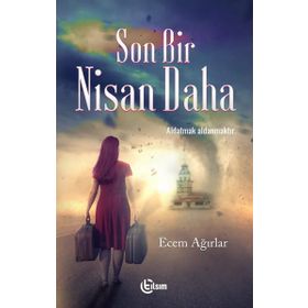 Son Bir Nisan Daha - Ecem Ağırlar - Tılsım Yayınevi