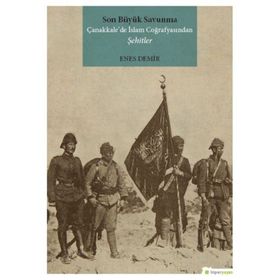Son Büyük Savunma Çanakkale’de İslam Coğrafyasından Şehitler - Enes Demir